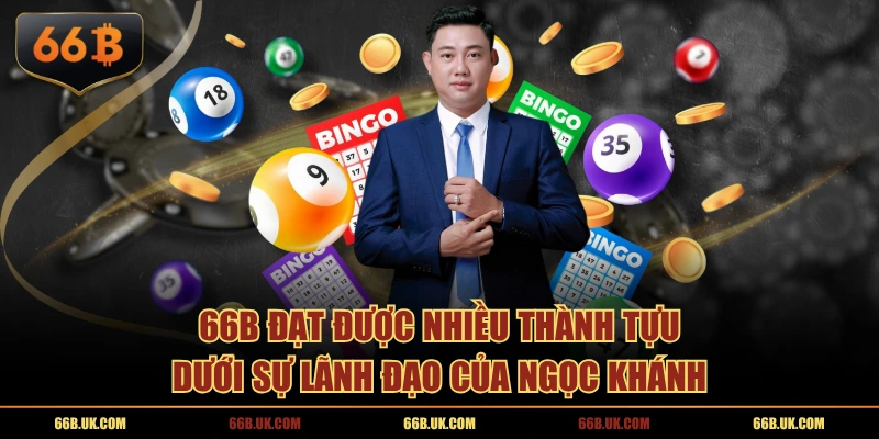 66B đạt được nhiều thành tựu dưới sự lãnh đạo của Ngọc Khánh