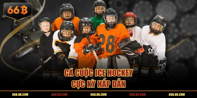 Cá cược Ice Hockey cực kỳ hấp dẫn
