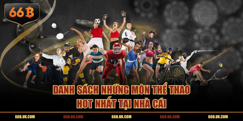 Danh sách những môn thể thao “hot” nhất tại nhà cái