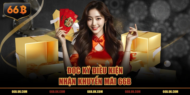 Đọc kỹ điều kiện nhận khuyến mãi 66B