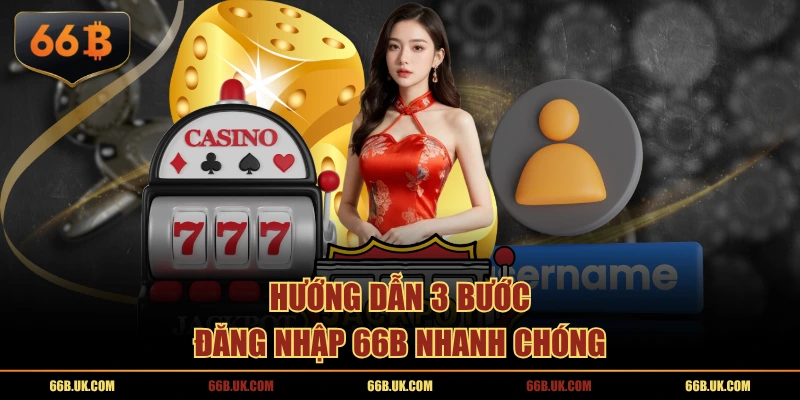 Hướng dẫn 3 bước đăng nhập 66B nhanh chóng