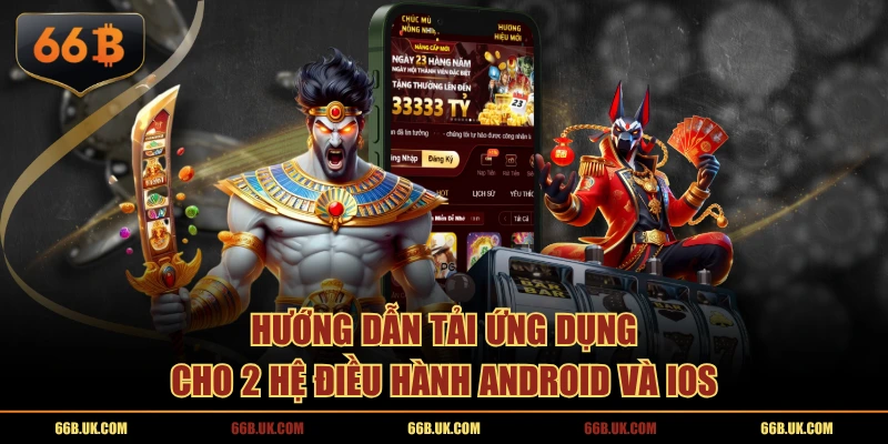 Hướng dẫn tải ứng dụng cho 2 hệ điều hành Android và iOS