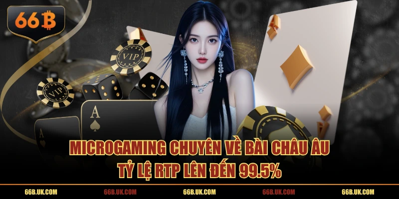 Microgaming chuyên về bài châu Âu tỷ lệ RTP lên đến 99.5%