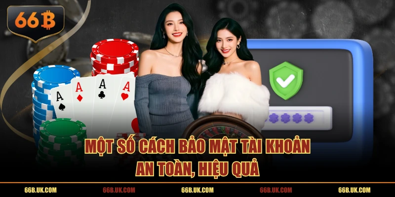 Một số cách bảo mật tài khoản an toàn, hiệu quả
