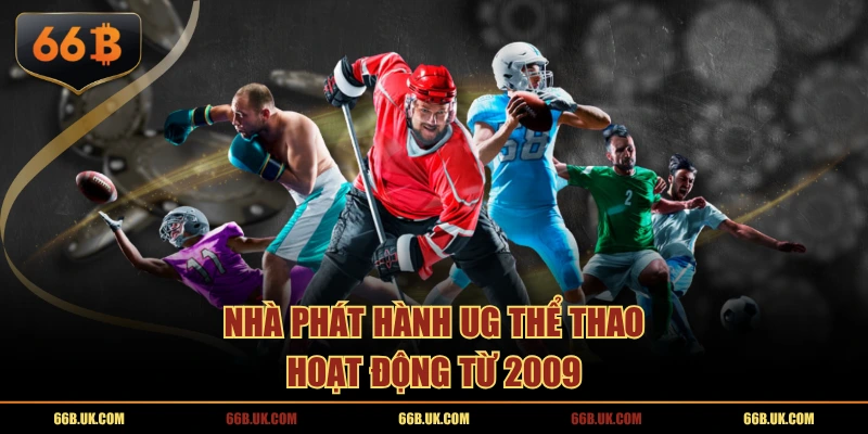 Nhà phát hành UG thể thao hoạt động từ 2009