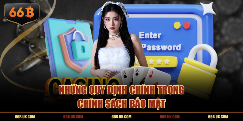 Những quy định chính trong chính sách bảo mật