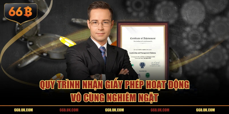 Quy trình nhận giấy phép hoạt động vô cùng nghiêm ngặt