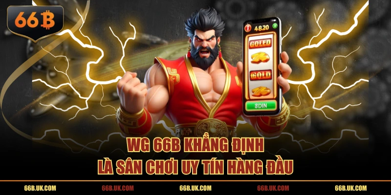 WG 66B khẳng định là sân chơi uy tín hàng đầu
